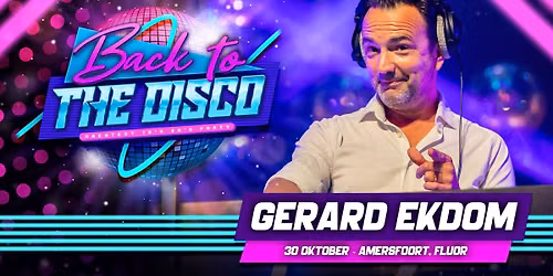 Back To The Disco: Gerard Ekdom – Amersfoort — Uitgaan in Amersfoort